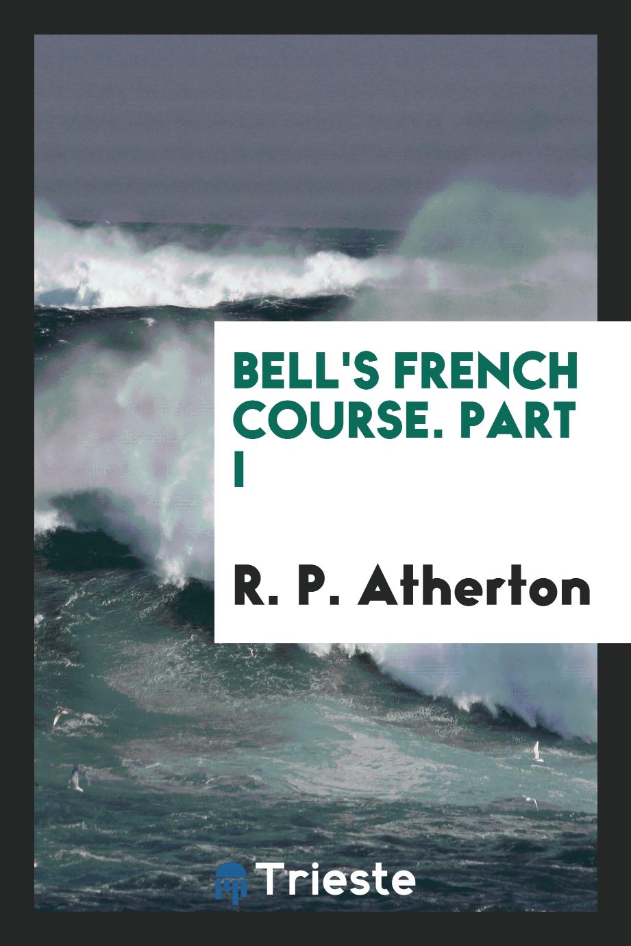 Bell's French Course. Part I
