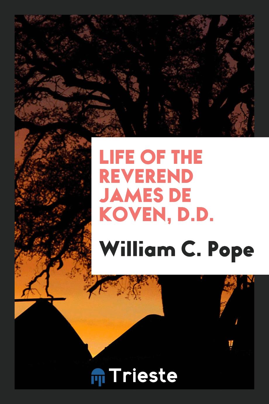 Life of the Reverend James De Koven, D.D.