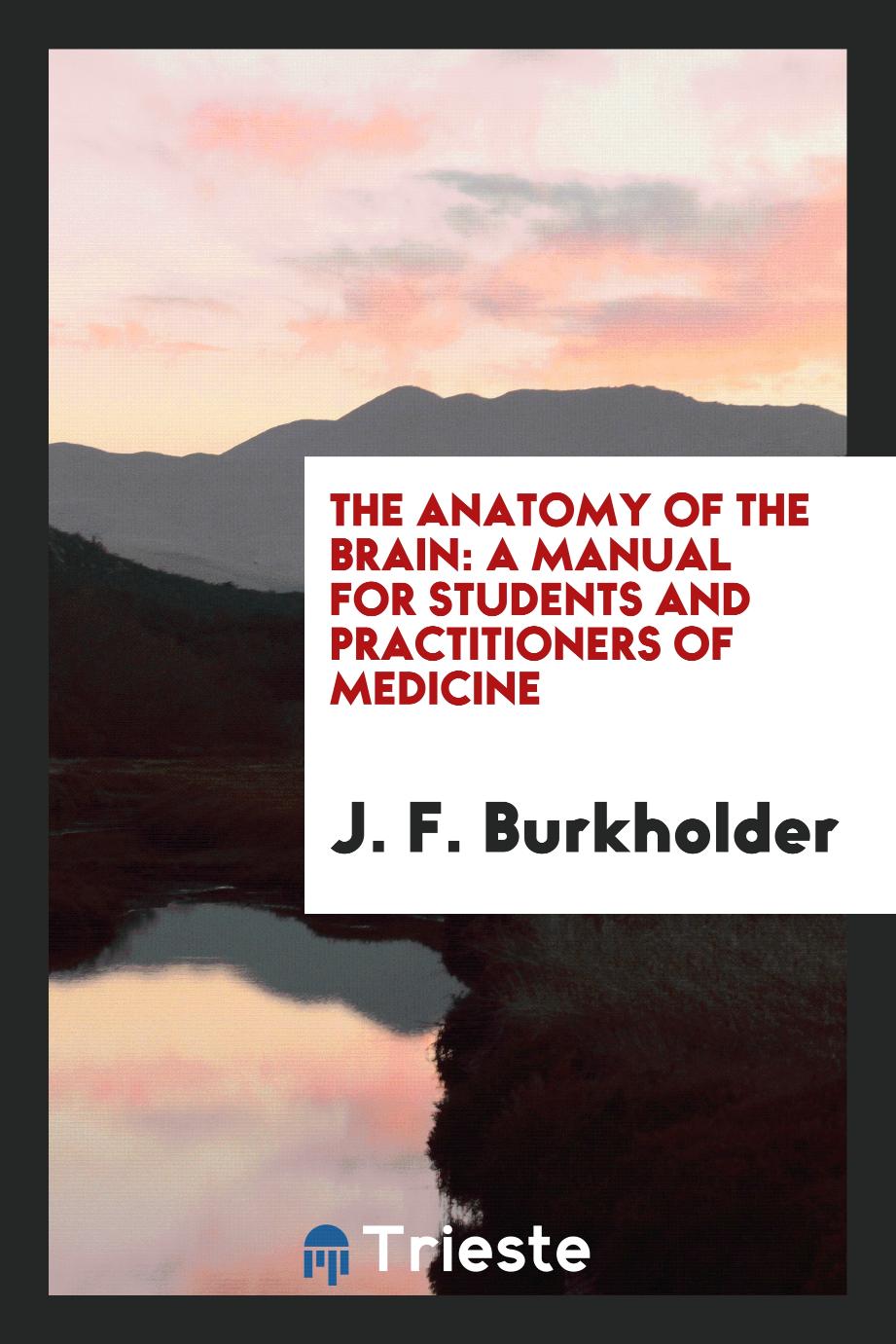 The Anatomy of the Brain: A Manual for Students and Practitioners of Medicine