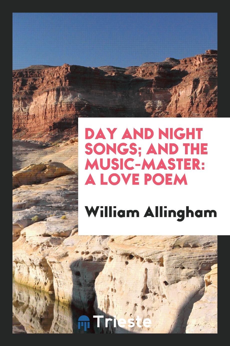 Day and night songs; and The music-master: a love poem