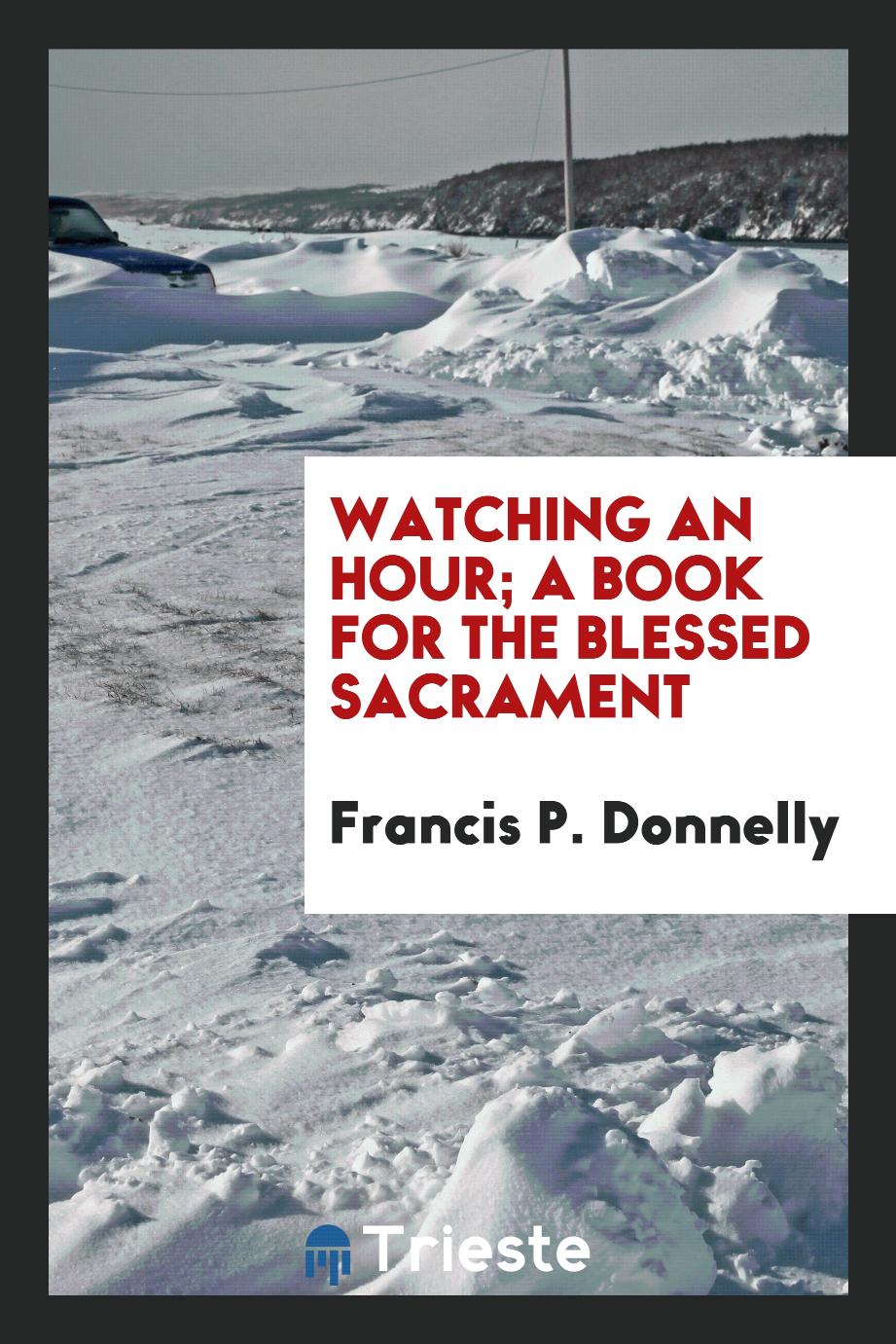 Watching an hour; a book for the Blessed Sacrament