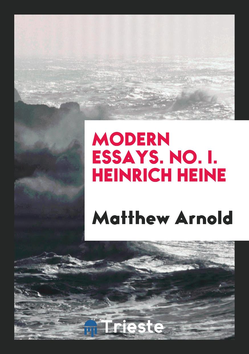 Modern Essays. No. I. Heinrich Heine