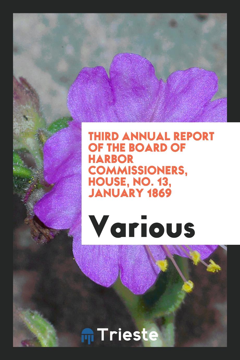 Third Annual report of the Board of Harbor Commissioners, House, No. 13, January 1869