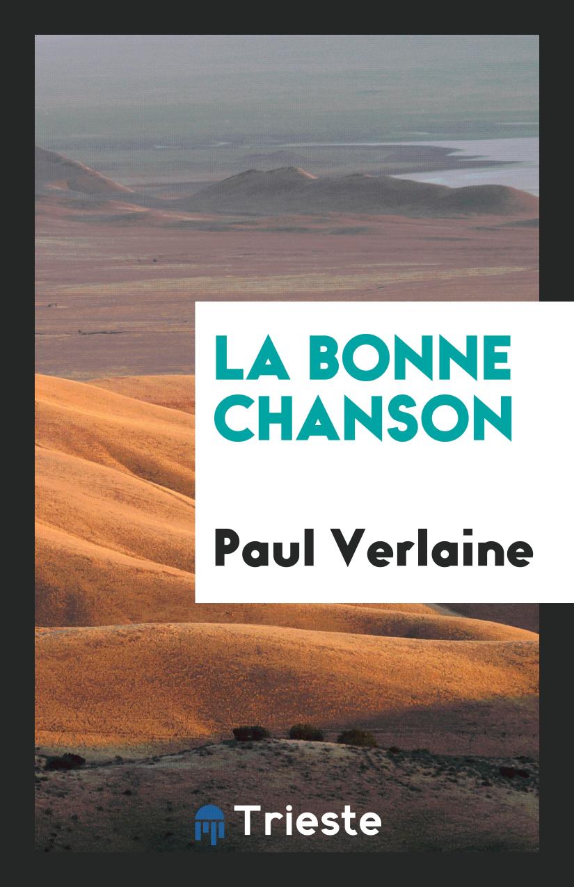 Paul Verlaine - La Bonne Chanson