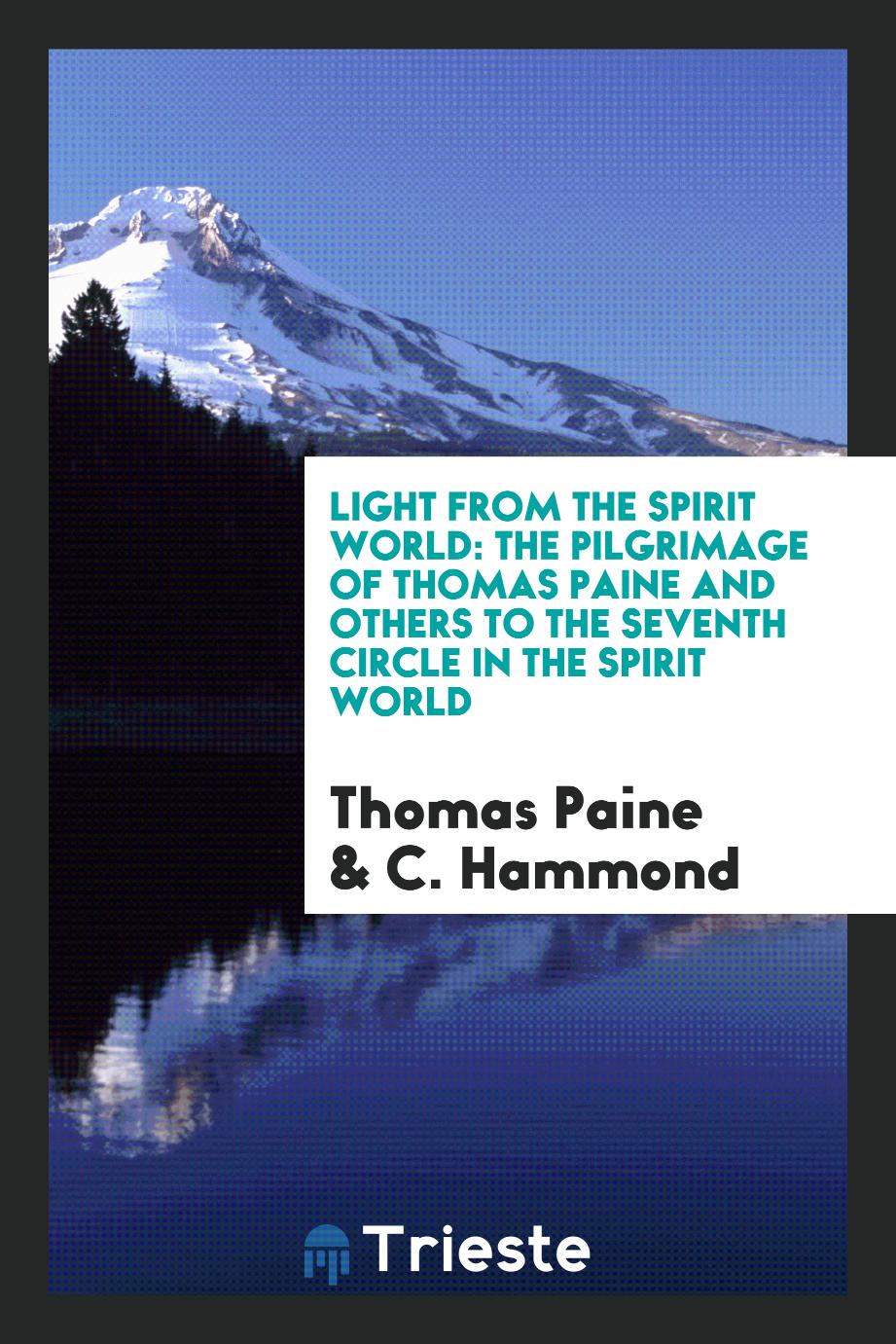 Light from the Spirit World: The Pilgrimage of Thomas Paine and Others to the Seventh Circle in the Spirit World