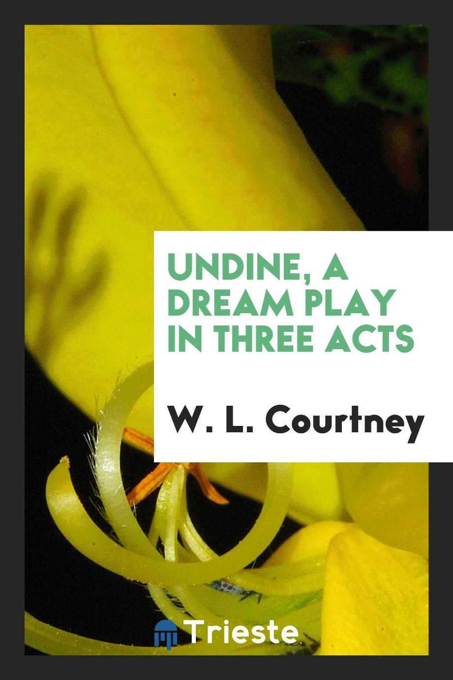 Undine, a dream play in three acts