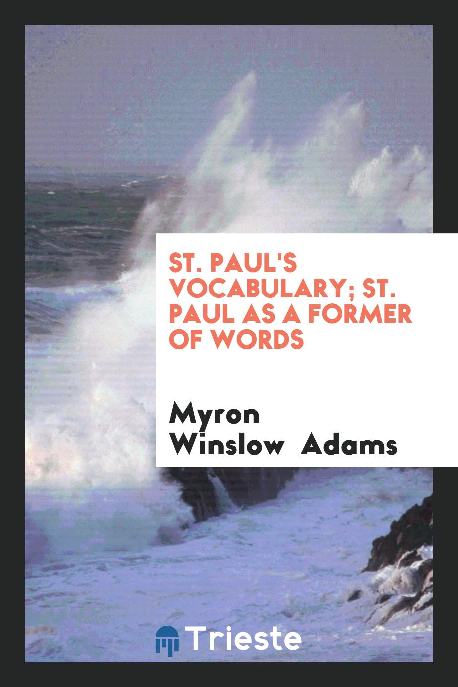 St. Paul's Vocabulary; St. Paul as a Former of Words