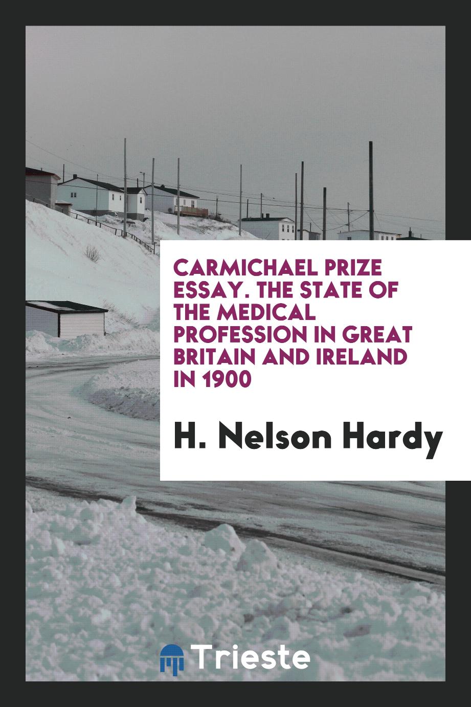 Carmichael Prize Essay. The State of the Medical Profession in Great Britain and Ireland in 1900
