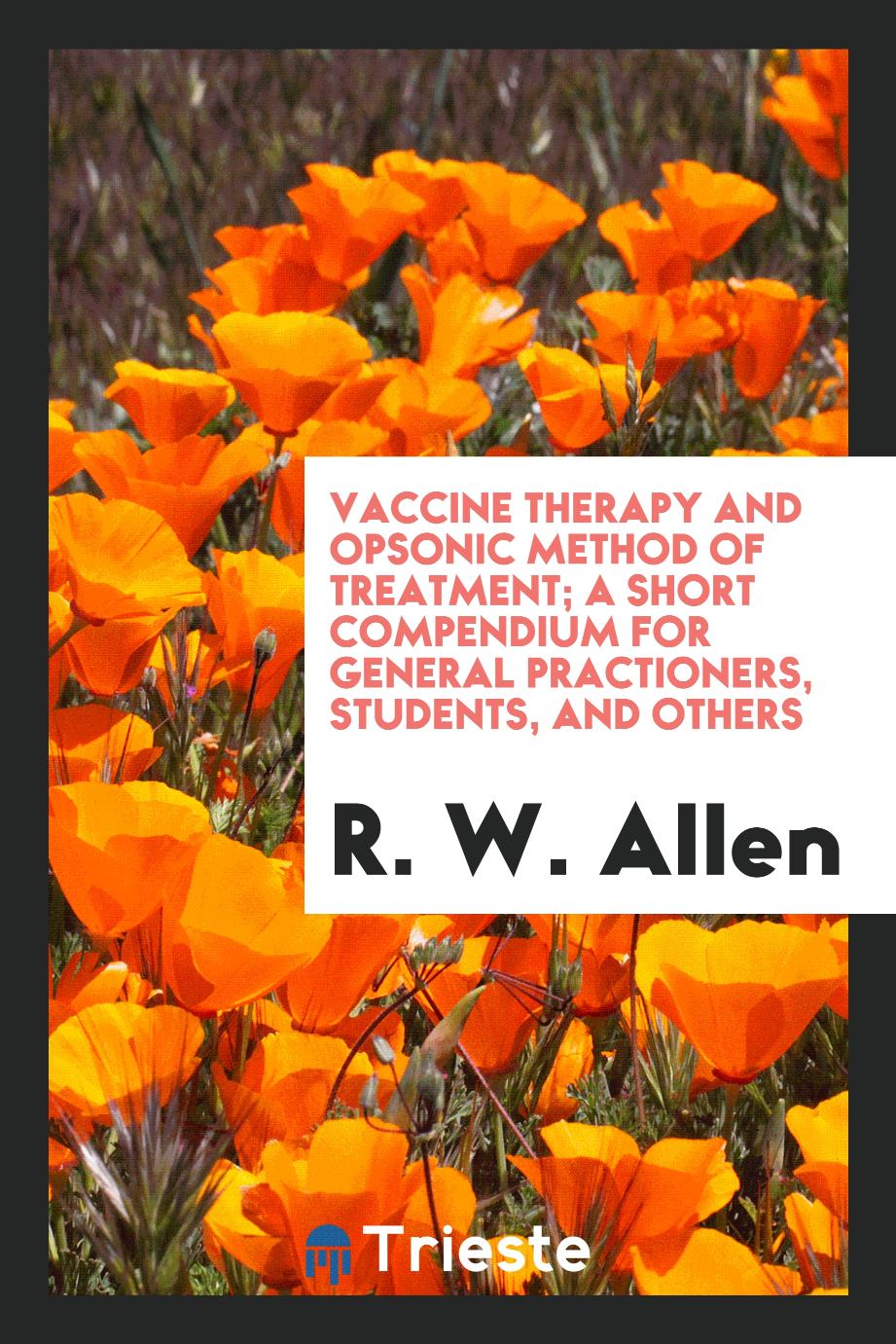 Vaccine therapy and Opsonic method of treatment; a short compendium for general practioners, students, and others