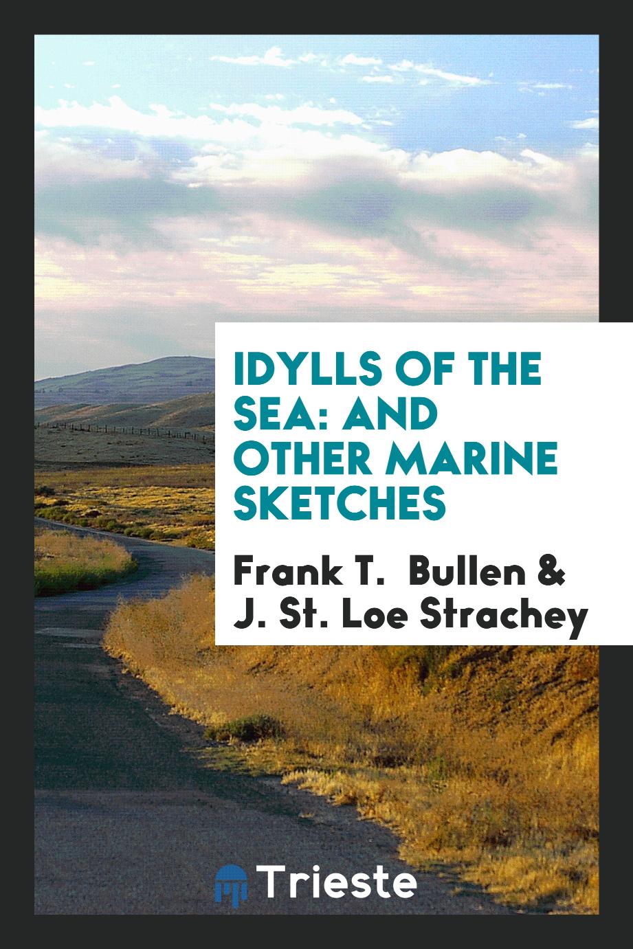 Idylls of the Sea: And Other Marine Sketches