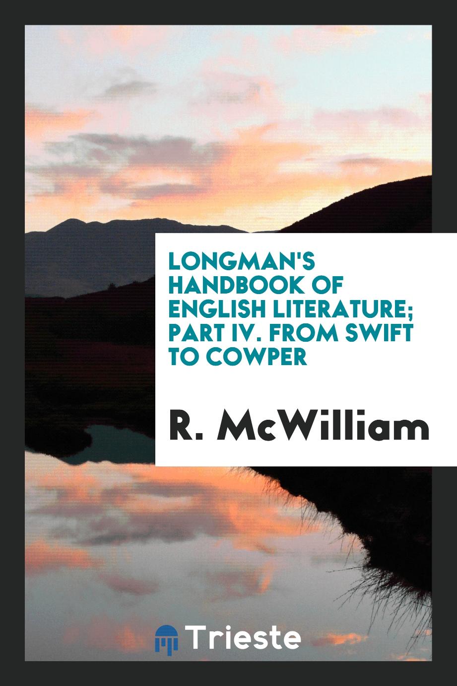 Longman's Handbook of English Literature; Part IV. From Swift to Cowper
