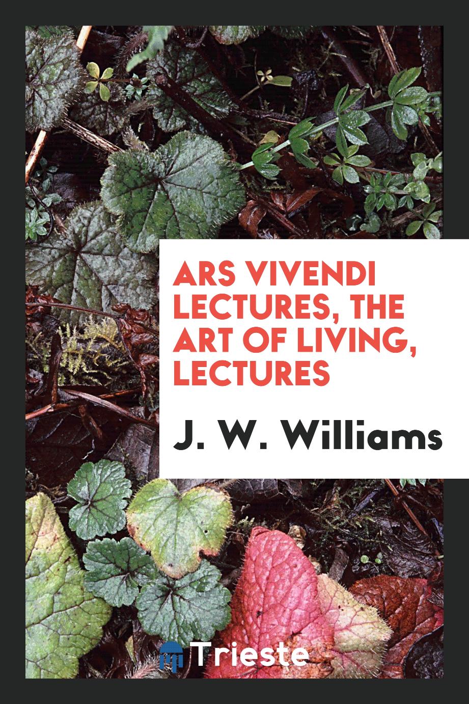 Ars vivendi lectures, The art of living, Lectures