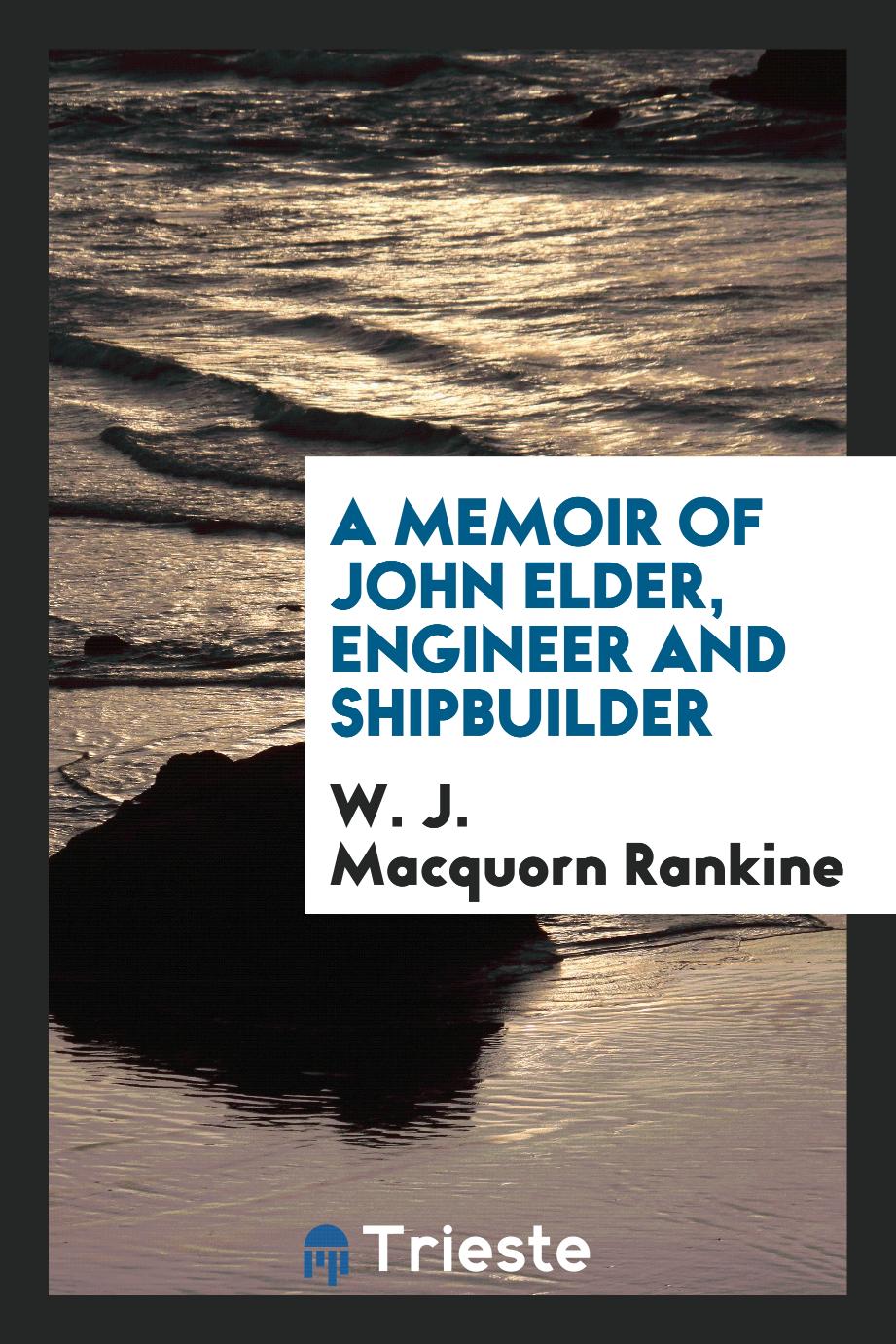 A Memoir of John Elder, Engineer and Shipbuilder