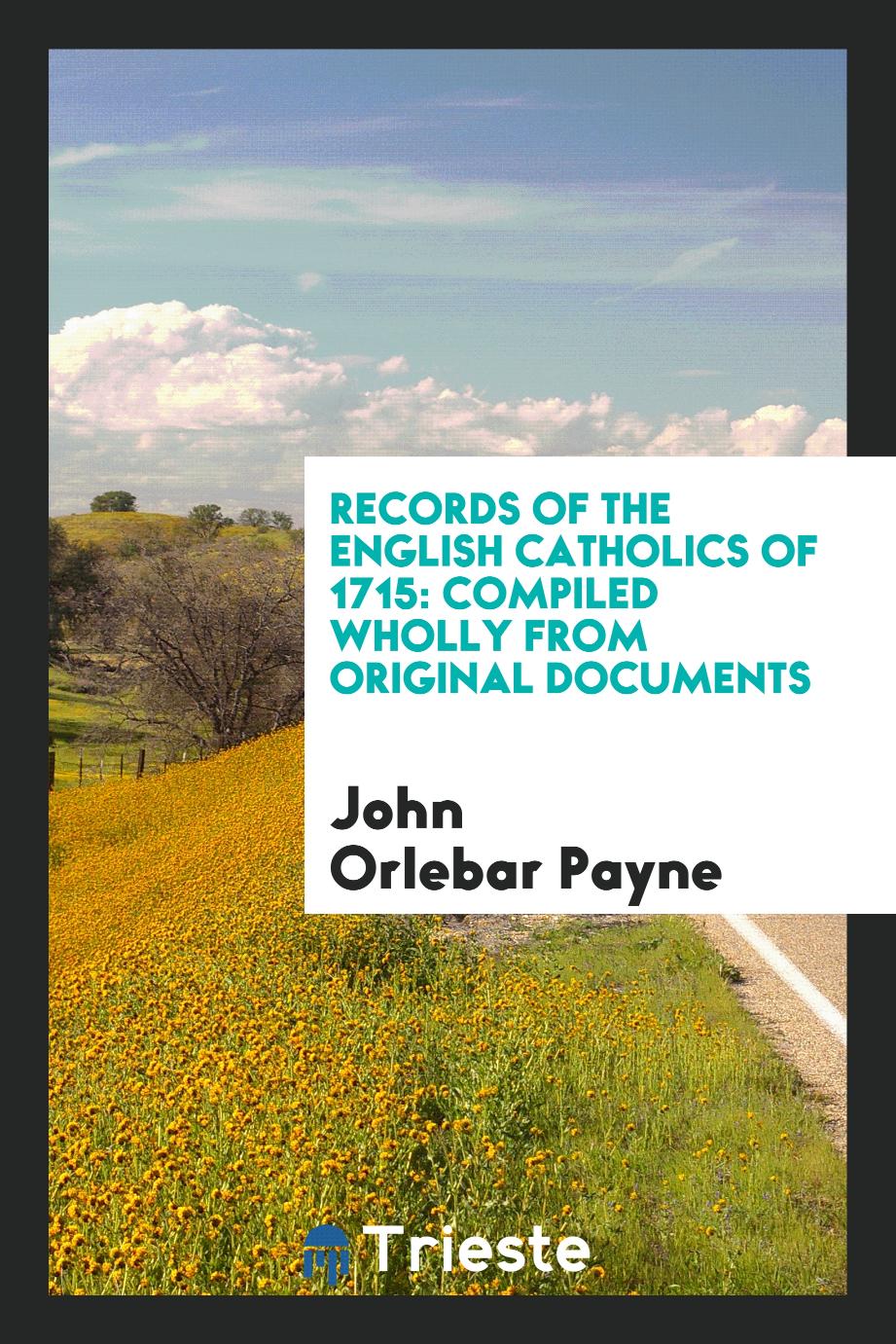 Records of the English Catholics of 1715: Compiled Wholly from Original Documents