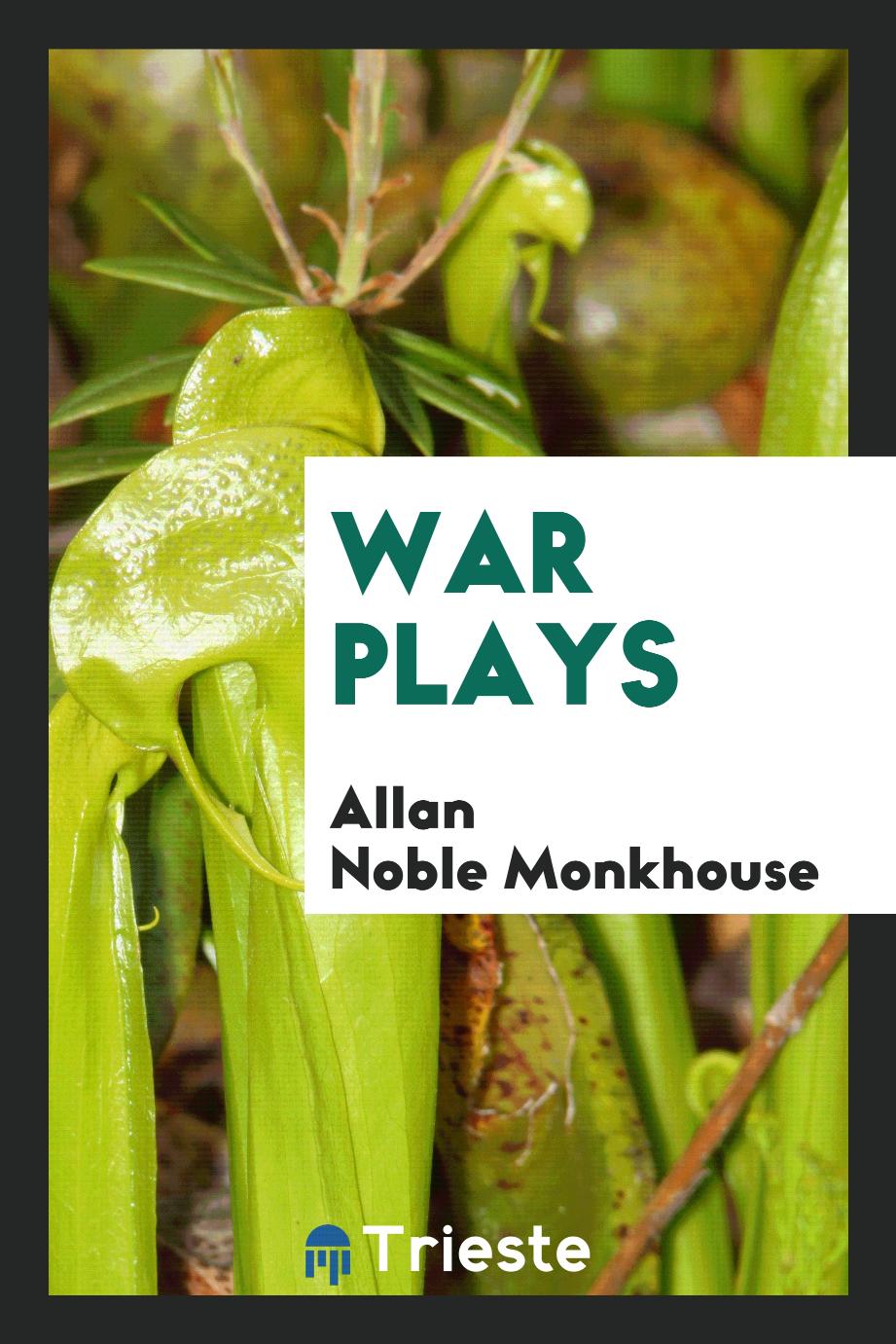 Allan Noble Monkhouse - War plays