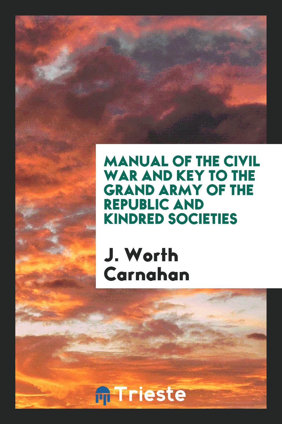 Manual of the Civil War and key to the Grand Army of the Republic and kindred societies