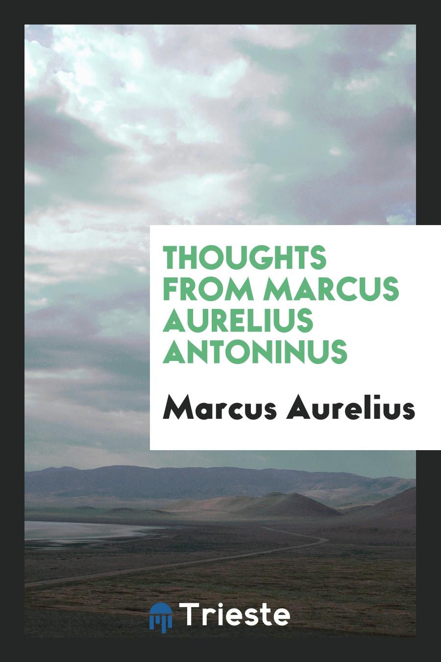 Thoughts from Marcus Aurelius Antoninus