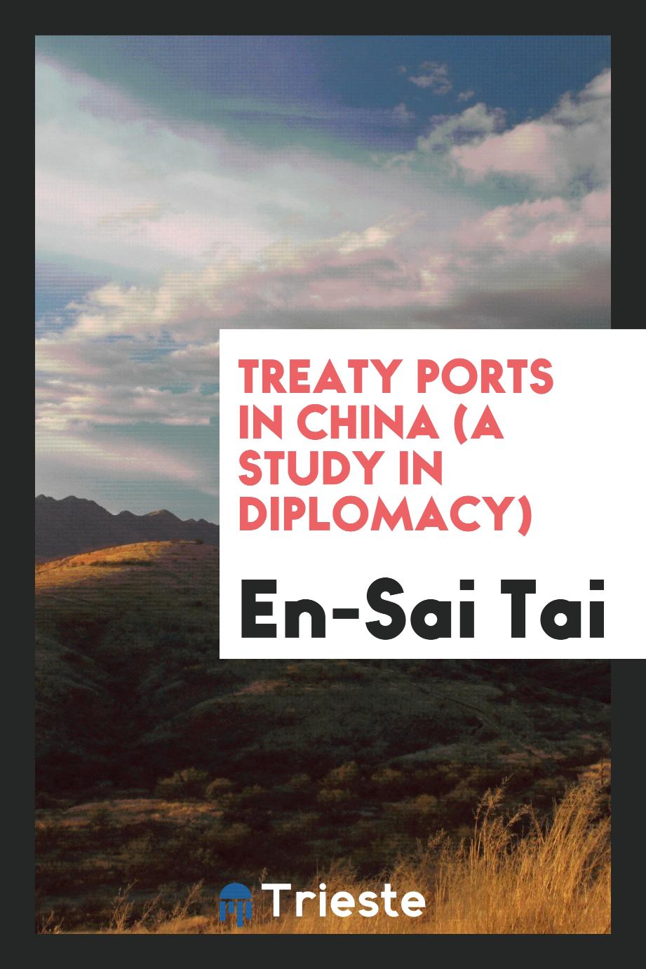 Treaty Ports in China (a Study in Diplomacy)