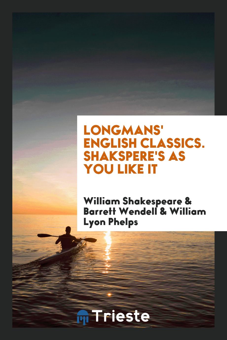 Longmans' English Classics. Shakspere's as You Like It