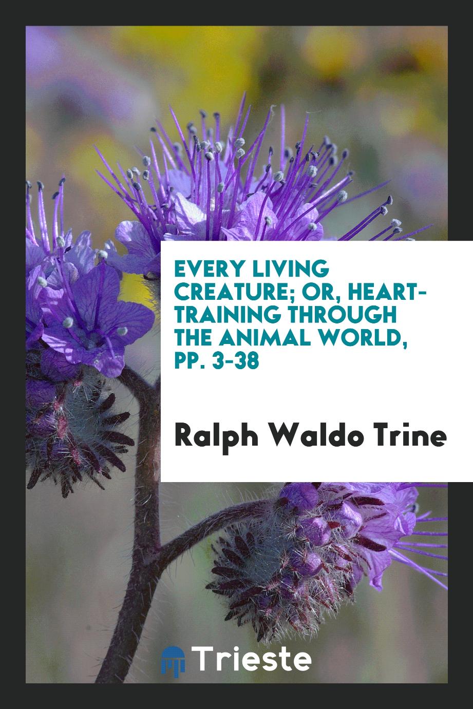 Every Living Creature; or, Heart-training through the animal world, pp. 3-38