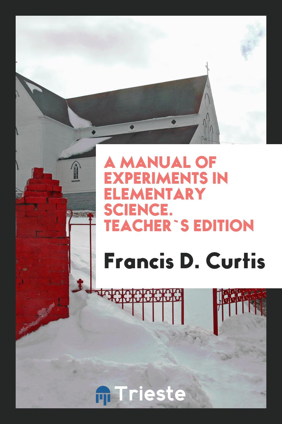 A Manual of Experiments in Elementary Science. Teacher`s Edition