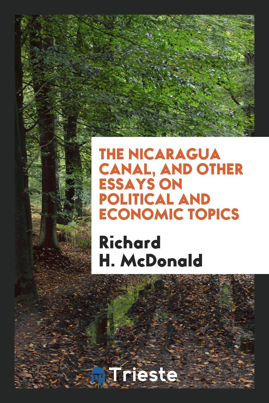 The Nicaragua Canal, and Other Essays on Political and Economic Topics
