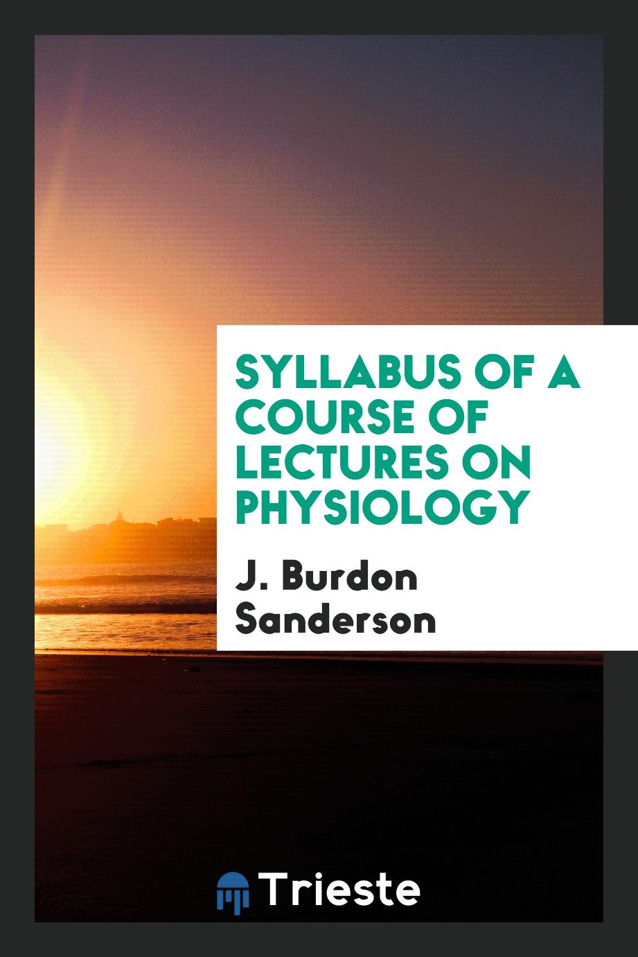 Syllabus of a Course of Lectures on Physiology