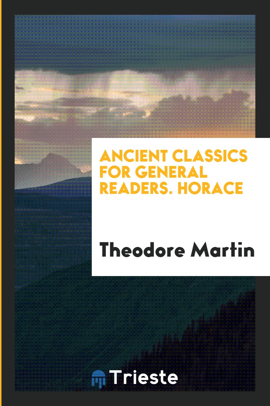 Ancient Classics for General Readers. Horace