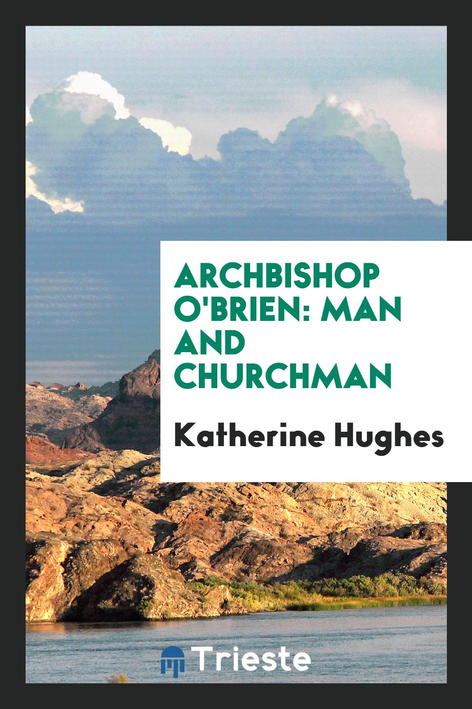 Archbishop O'Brien: man and churchman