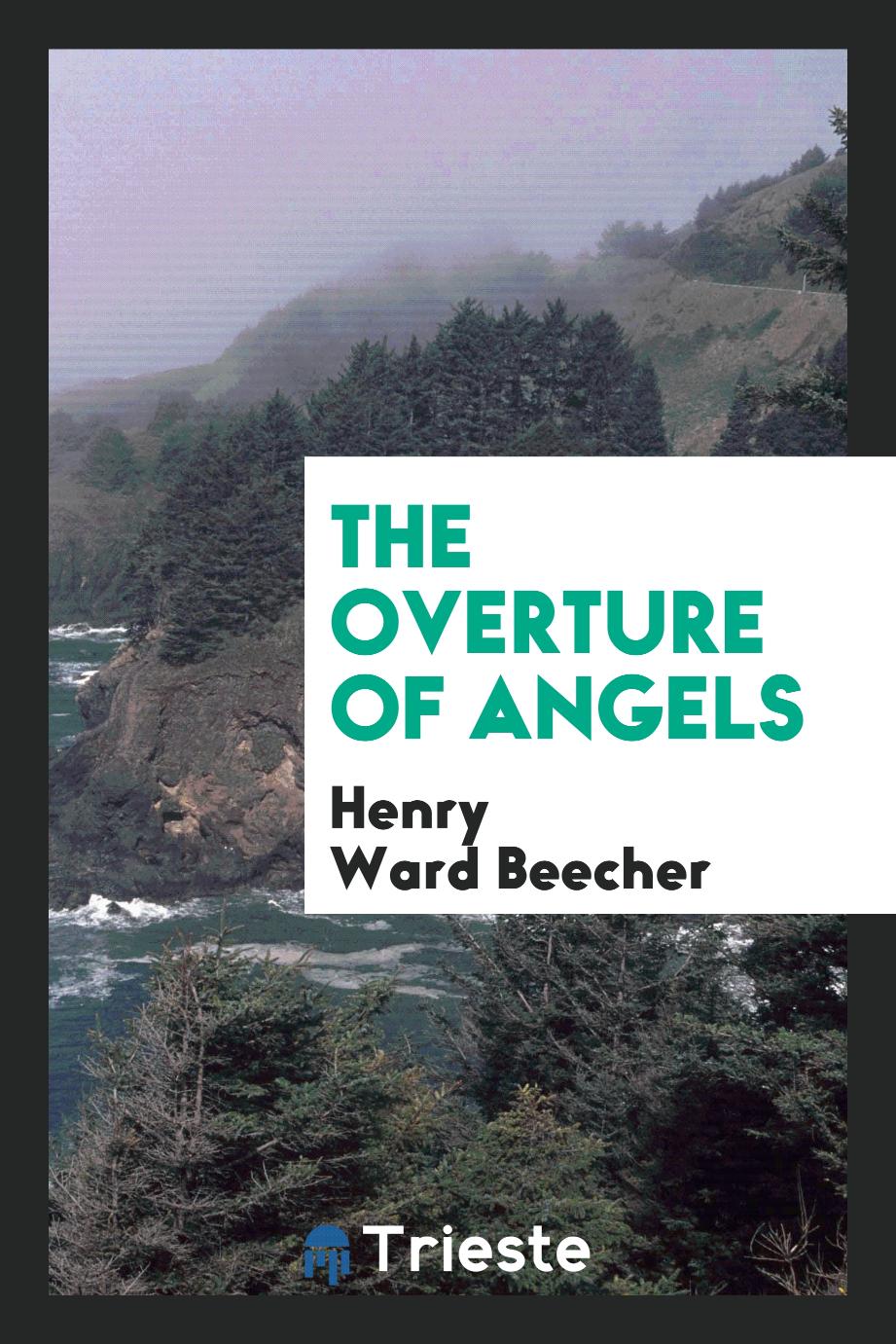 Henry Ward Beecher - The Overture of Angels
