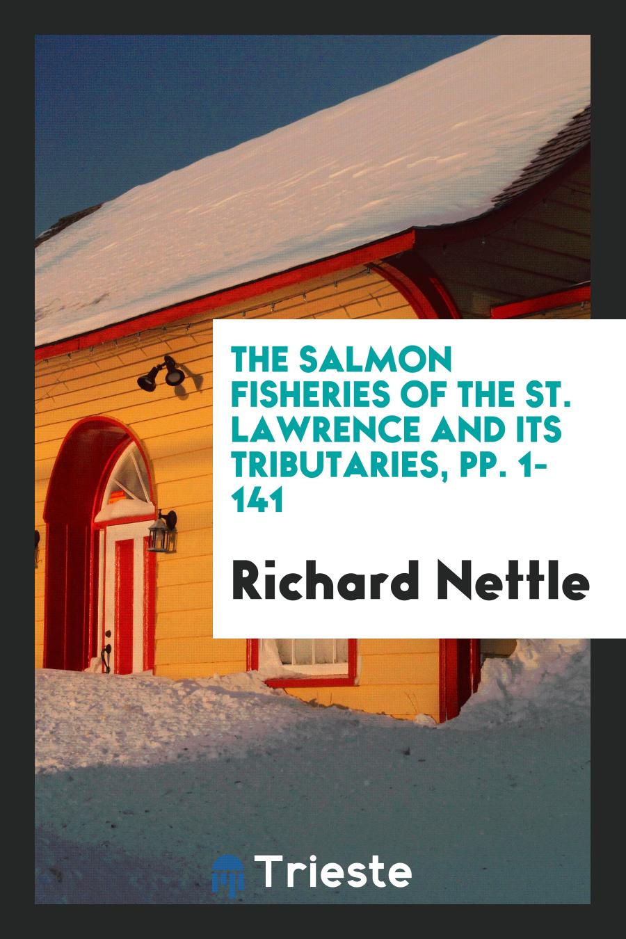 The Salmon Fisheries of the St. Lawrence and Its Tributaries, pp. 1-141