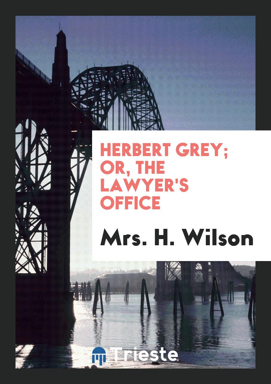 Herbert Grey; or, The Lawyer's Office