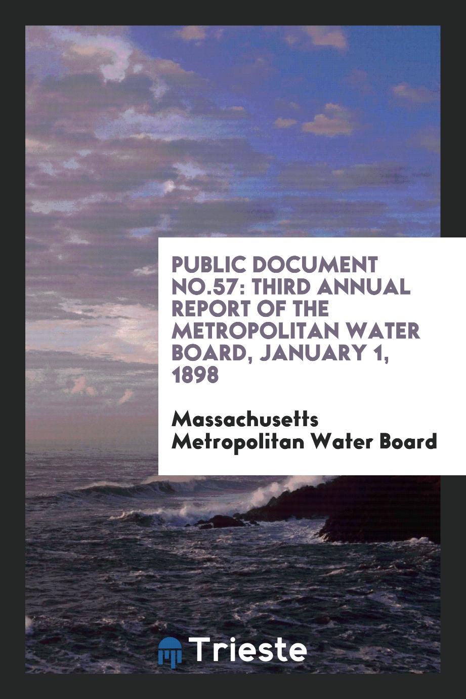 Public Document No.57: Third Annual Report of the Metropolitan Water Board, January 1, 1898