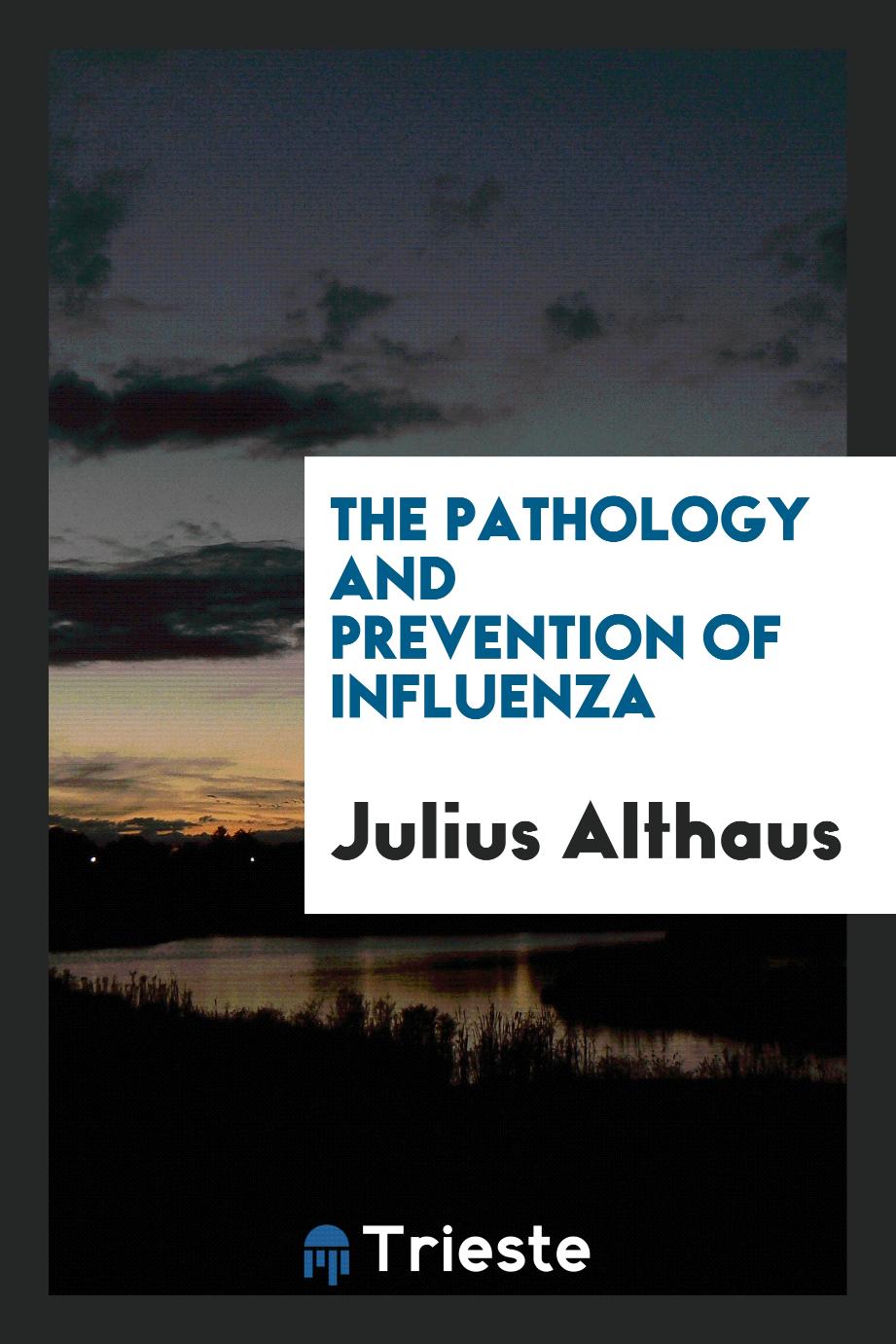 The Pathology and prevention of influenza
