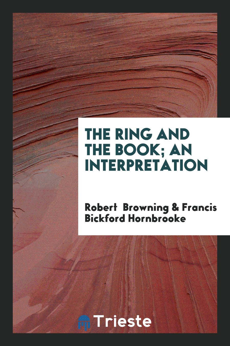 The Ring and the Book; An Interpretation