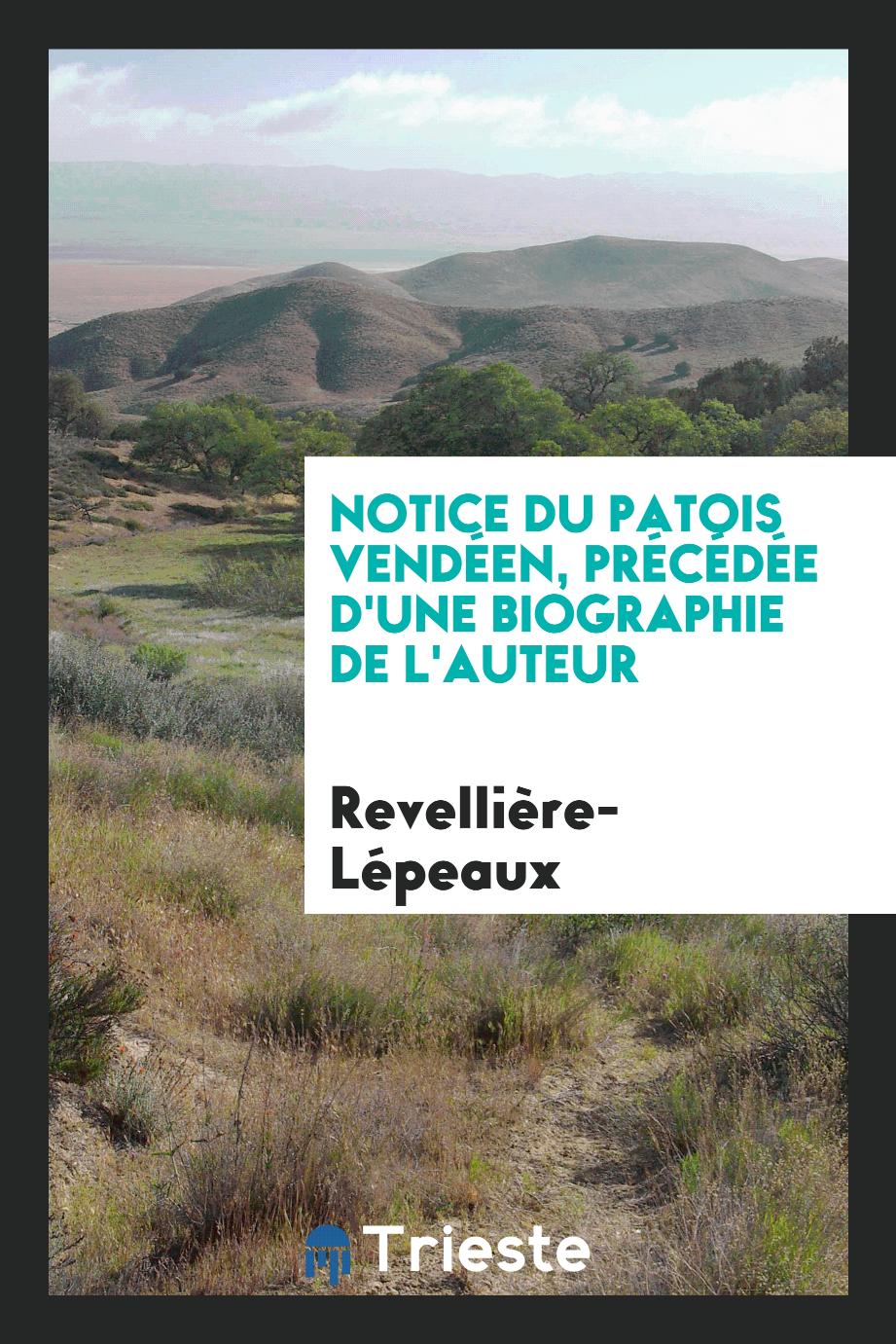 Revellière-Lépeaux - Notice du Patois Vendéen, Précédée d'une Biographie de l'Auteur