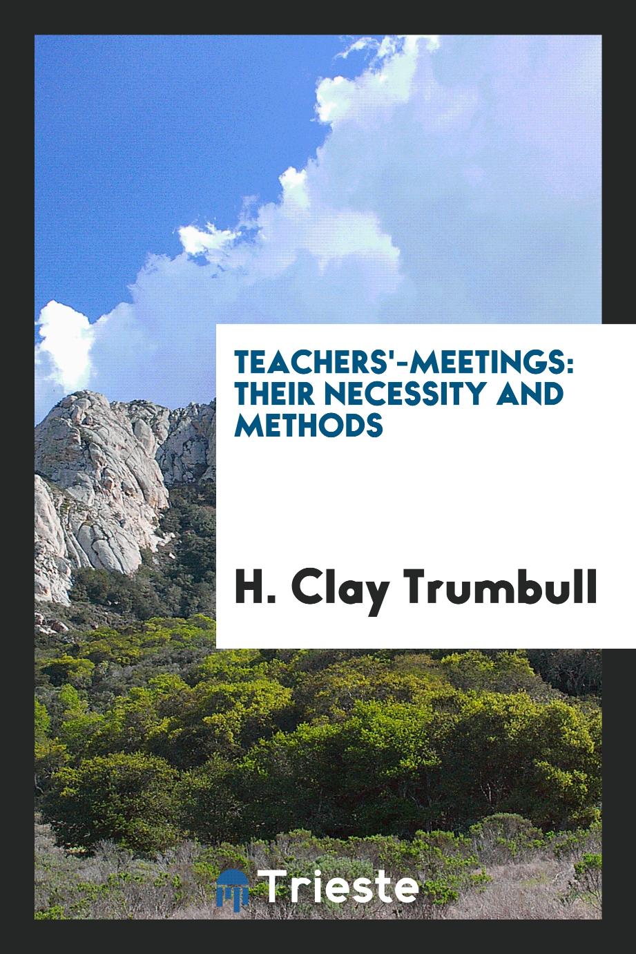 Teachers'-meetings: their necessity and methods