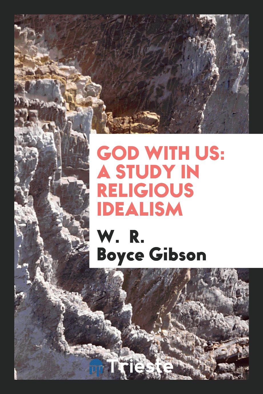 God with us: a study in religious idealism