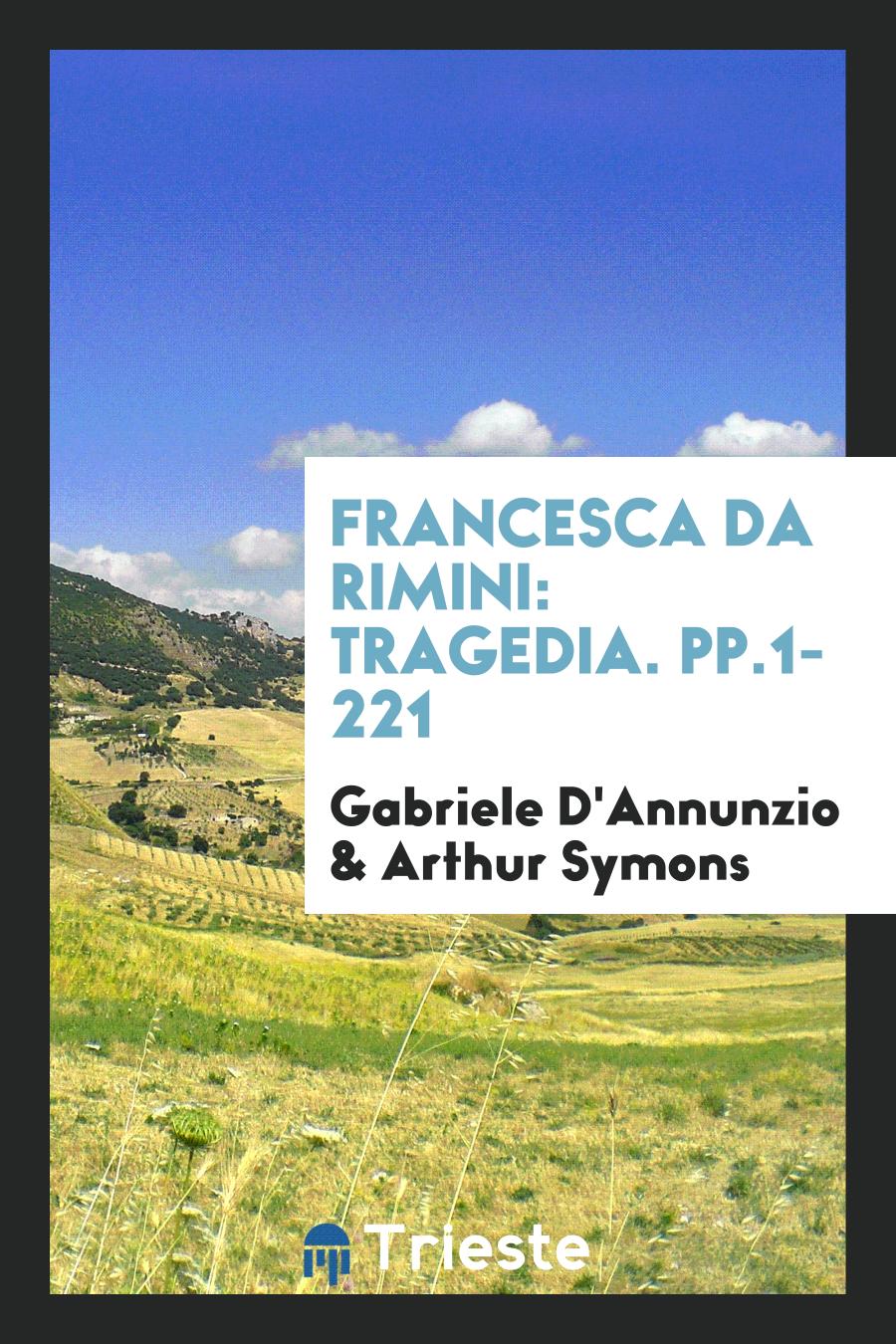 Francesca da Rimini: Tragedia. pp.1-221