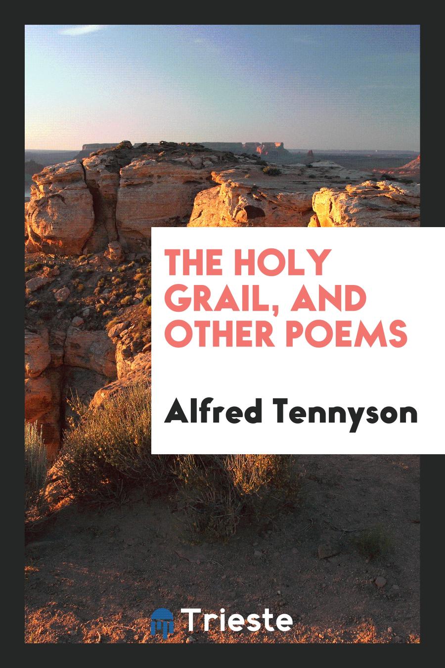 The Holy Grail, and Other Poems