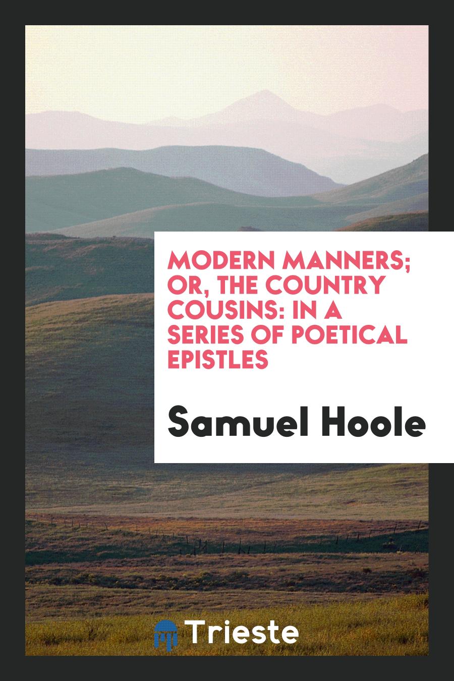 Modern Manners; Or, The Country Cousins: In a Series of Poetical Epistles