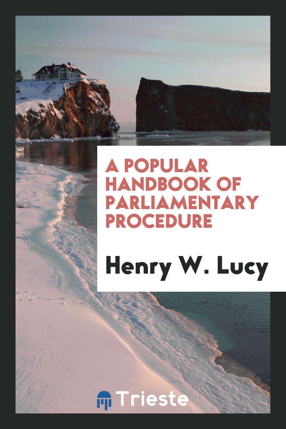 A Popular Handbook of Parliamentary Procedure