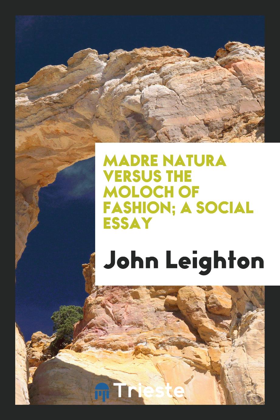 Madre Natura Versus the Moloch of Fashion; A Social Essay