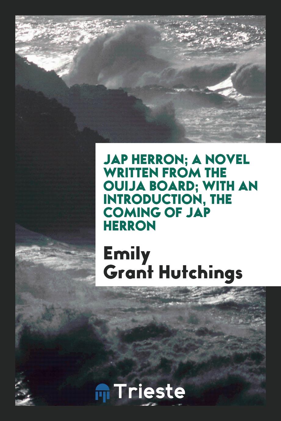 Jap Herron; a novel written from the ouija board; with an introduction, The coming of Jap Herron