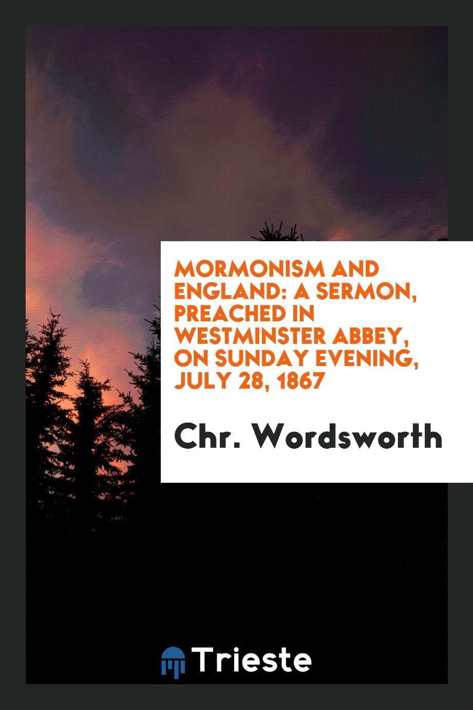 Mormonism and England: A Sermon, Preached in Westminster Abbey, on Sunday Evening, July 28, 1867