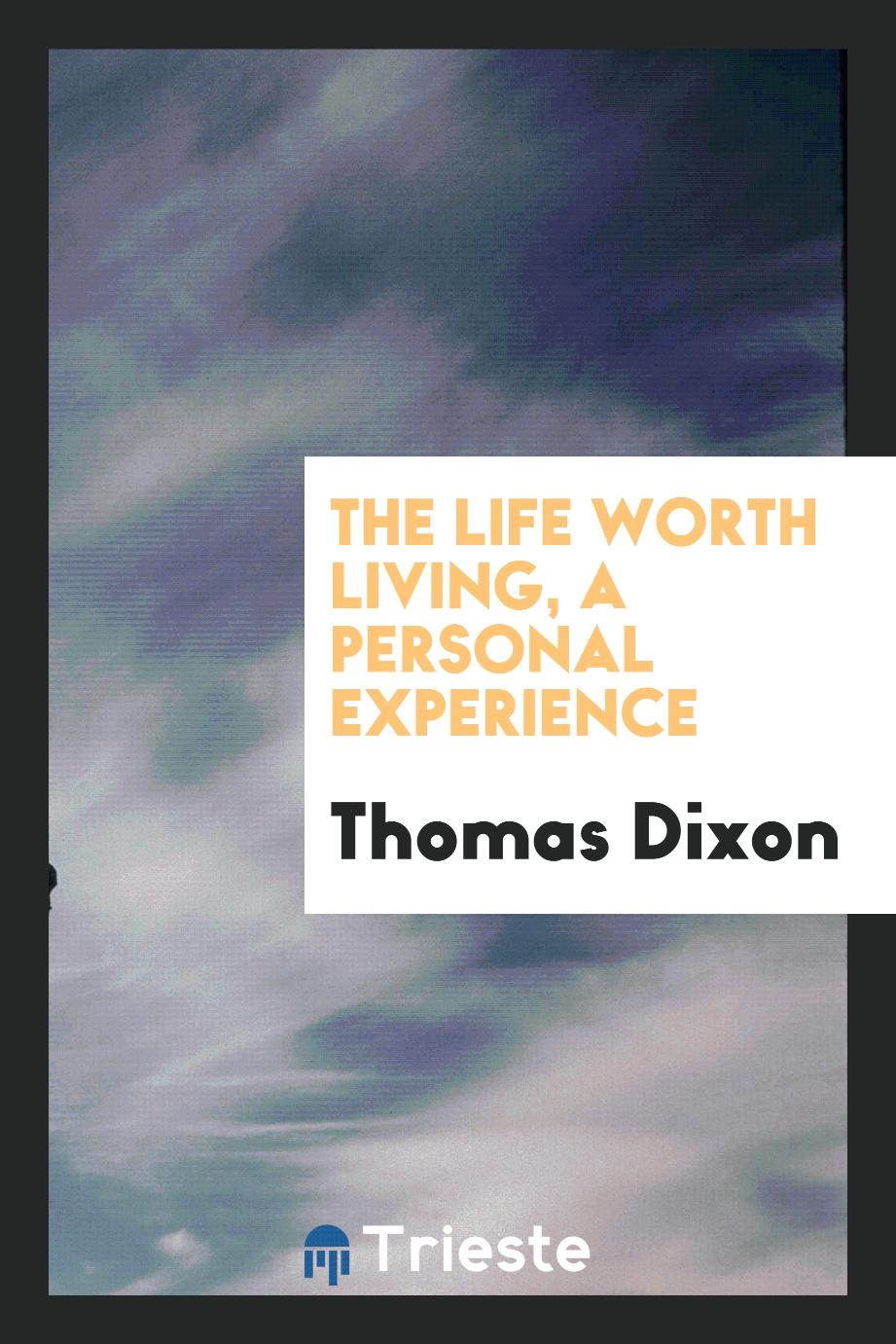 The life worth living, a personal experience