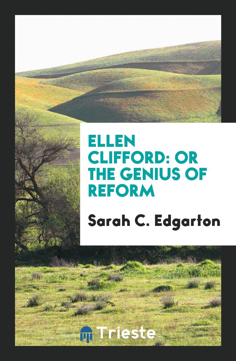 Ellen Clifford: Or the Genius of Reform