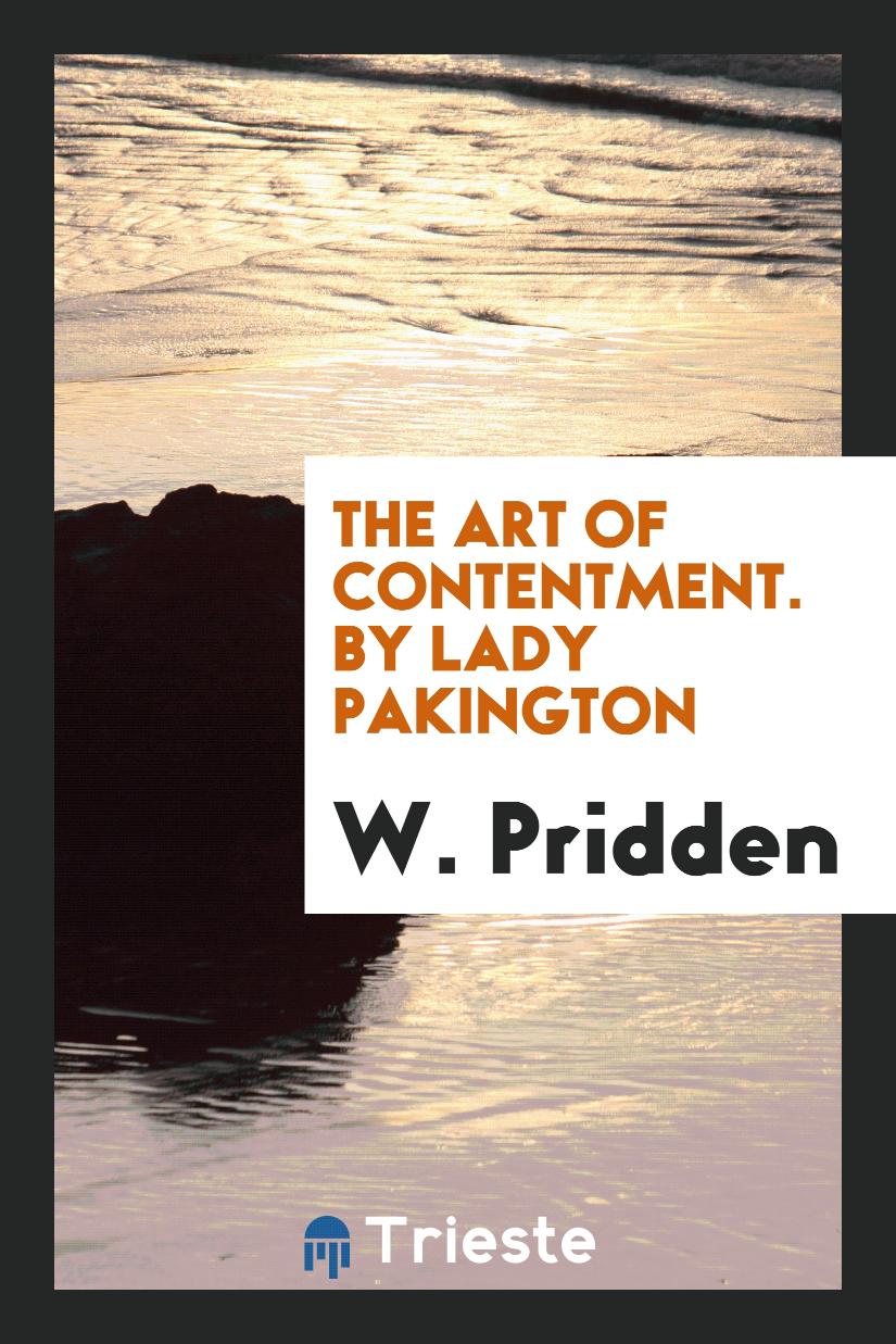 The Art of Contentment. By Lady Pakington