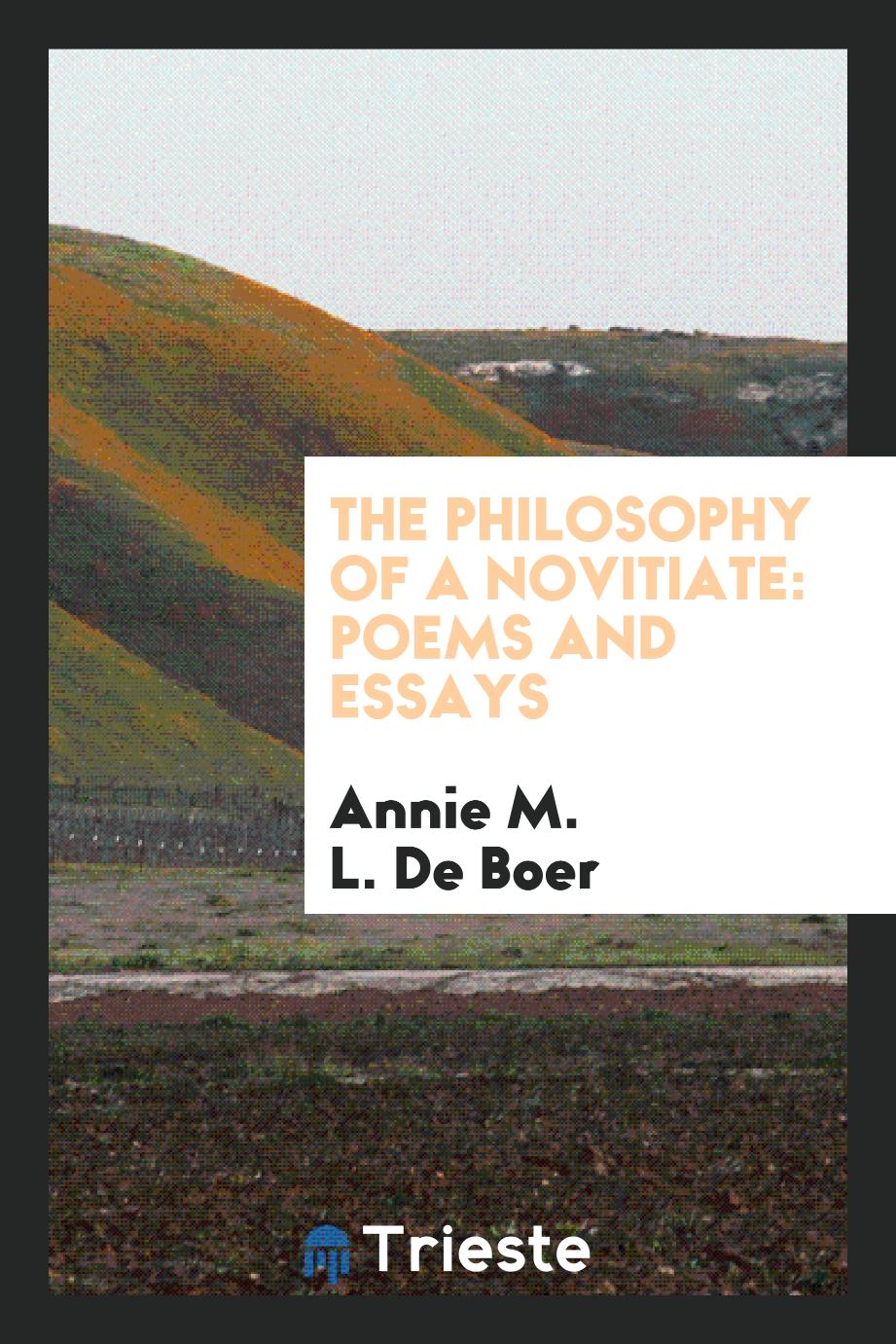 The Philosophy of a Novitiate: Poems and Essays