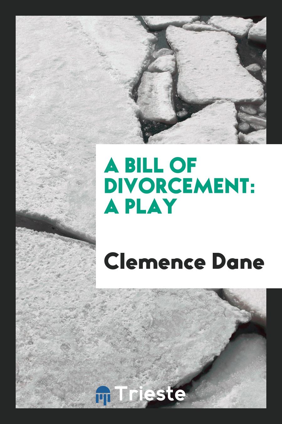 A Bill of Divorcement: A Play